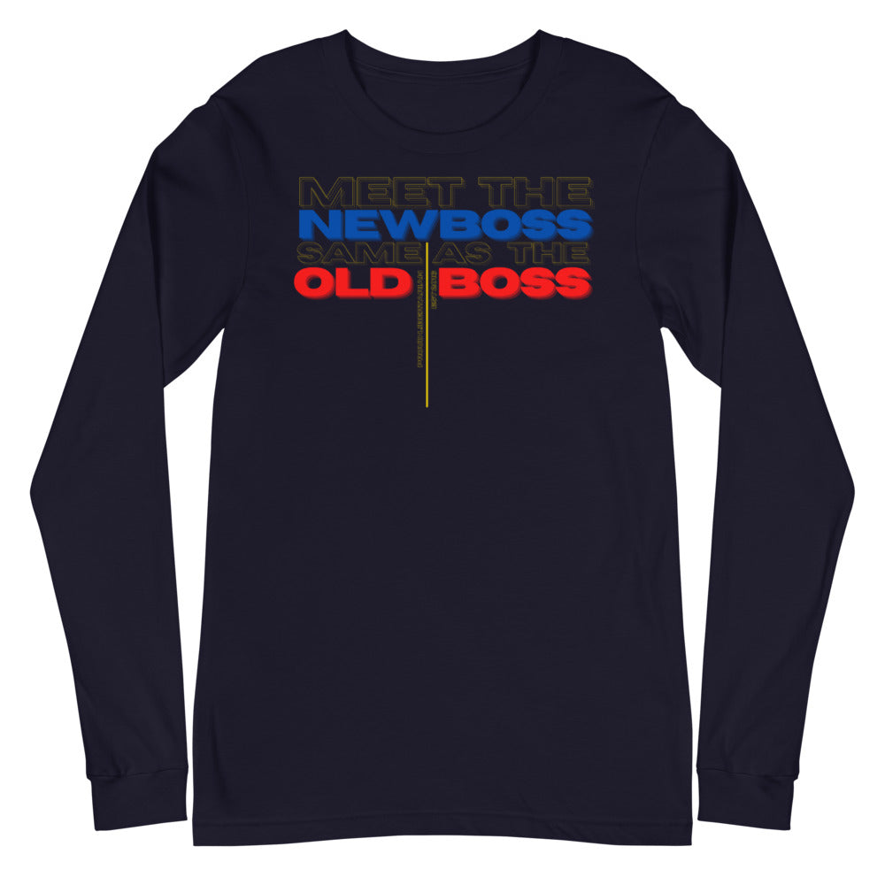 Meet the New Boss Same as the Old Boss - Unisex Long Sleeve Tee