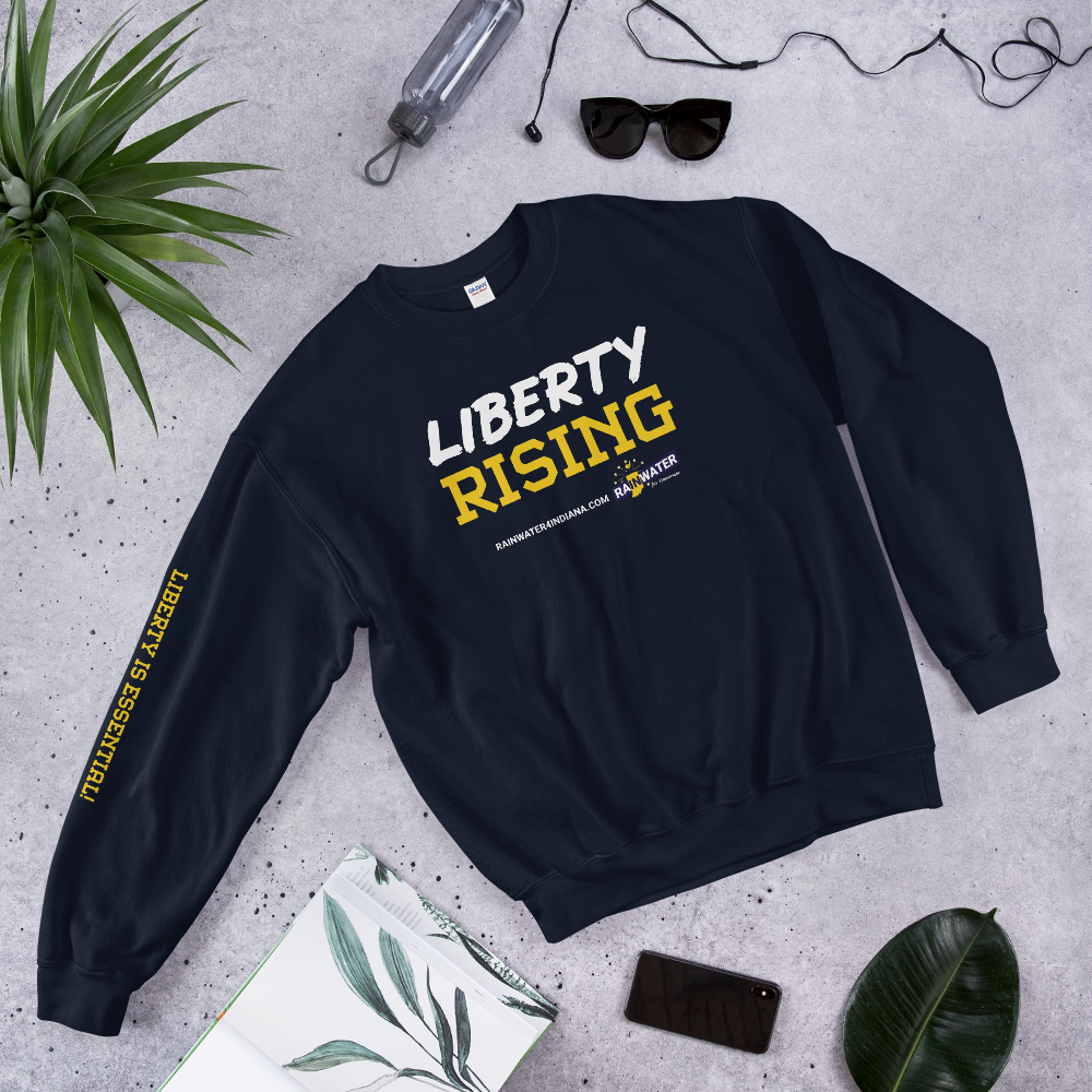 Liberty Rising - Rainwater for Indiana Sweatshirt