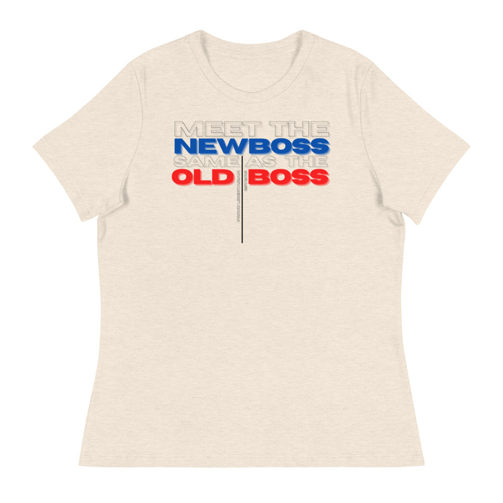 Meet the Old Boss Same as the New Boss - Women's Relaxed T-Shirt