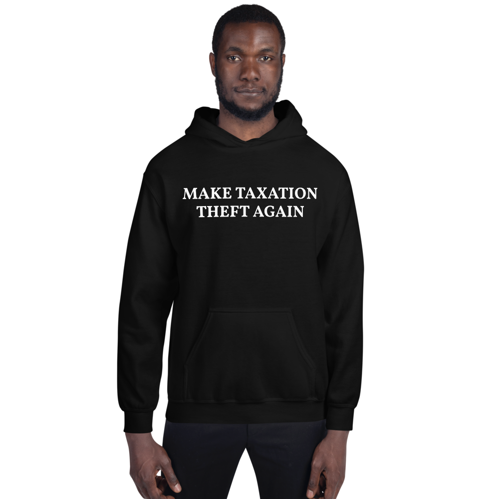 MAKE TAXATION THEFT AGAIN Unisex Hoodie