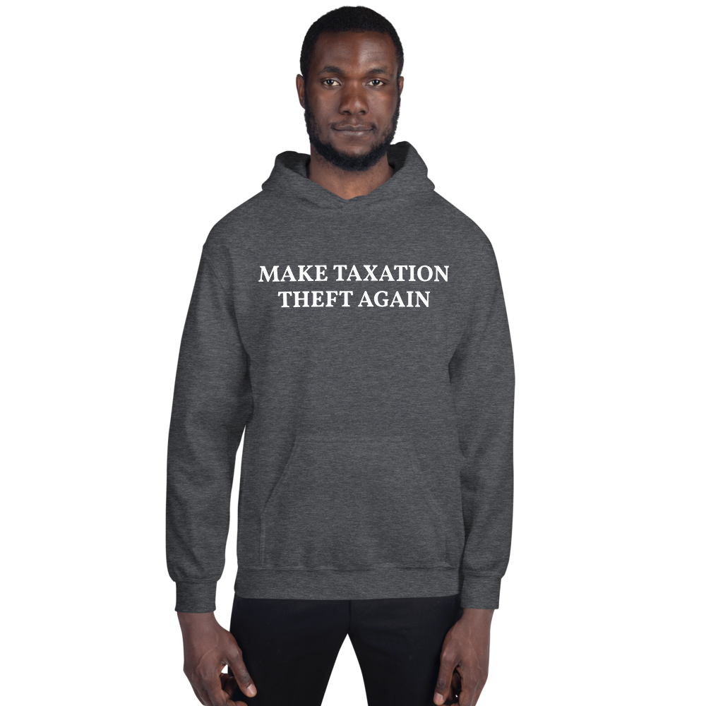 MAKE TAXATION THEFT AGAIN Unisex Hoodie