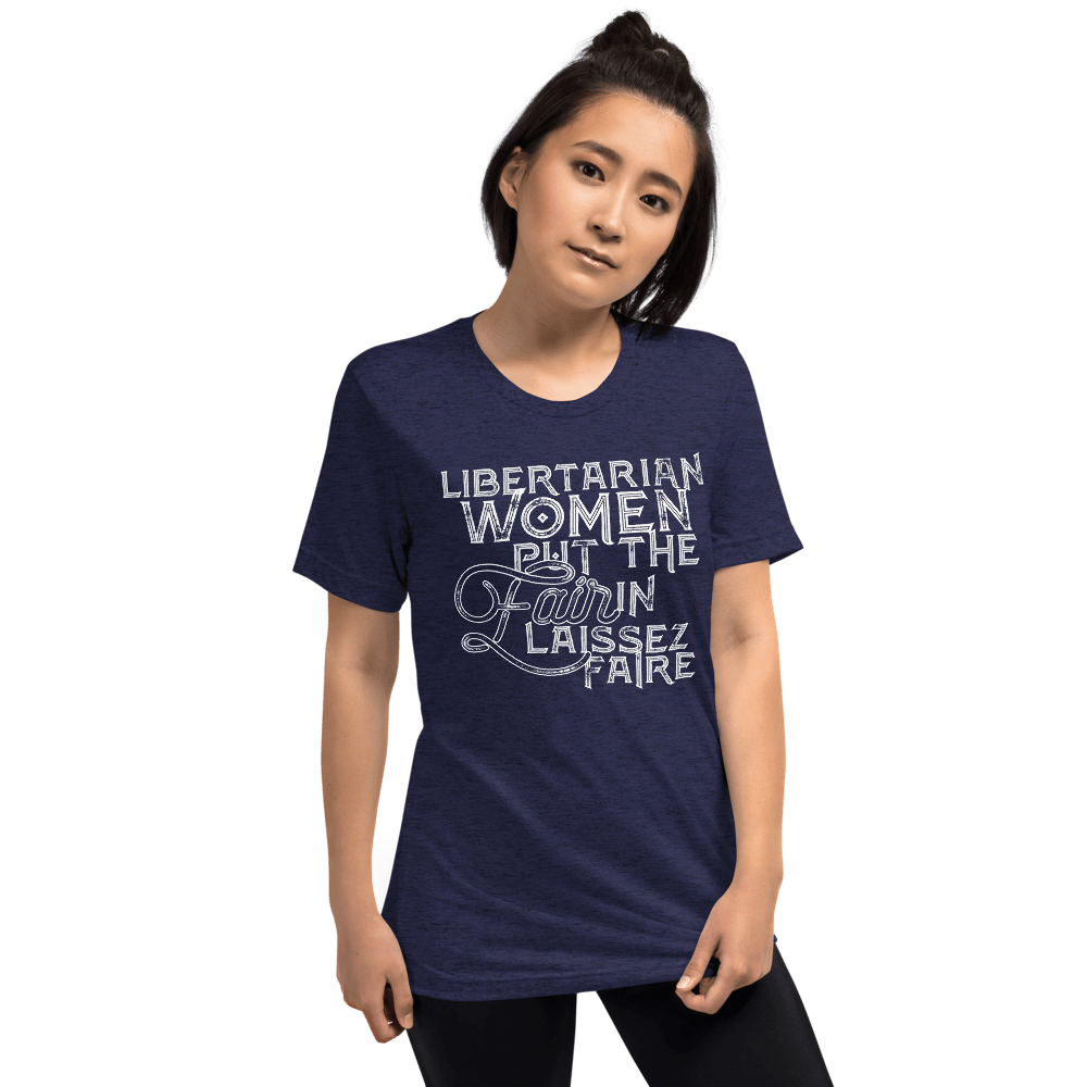 Libertarian Women Put the Fair in Laissez-Faire Unisex Tri-Blend t-shirt