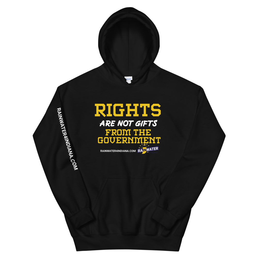 Rights are not Gifts - Rainwater for Indiana Hoodie