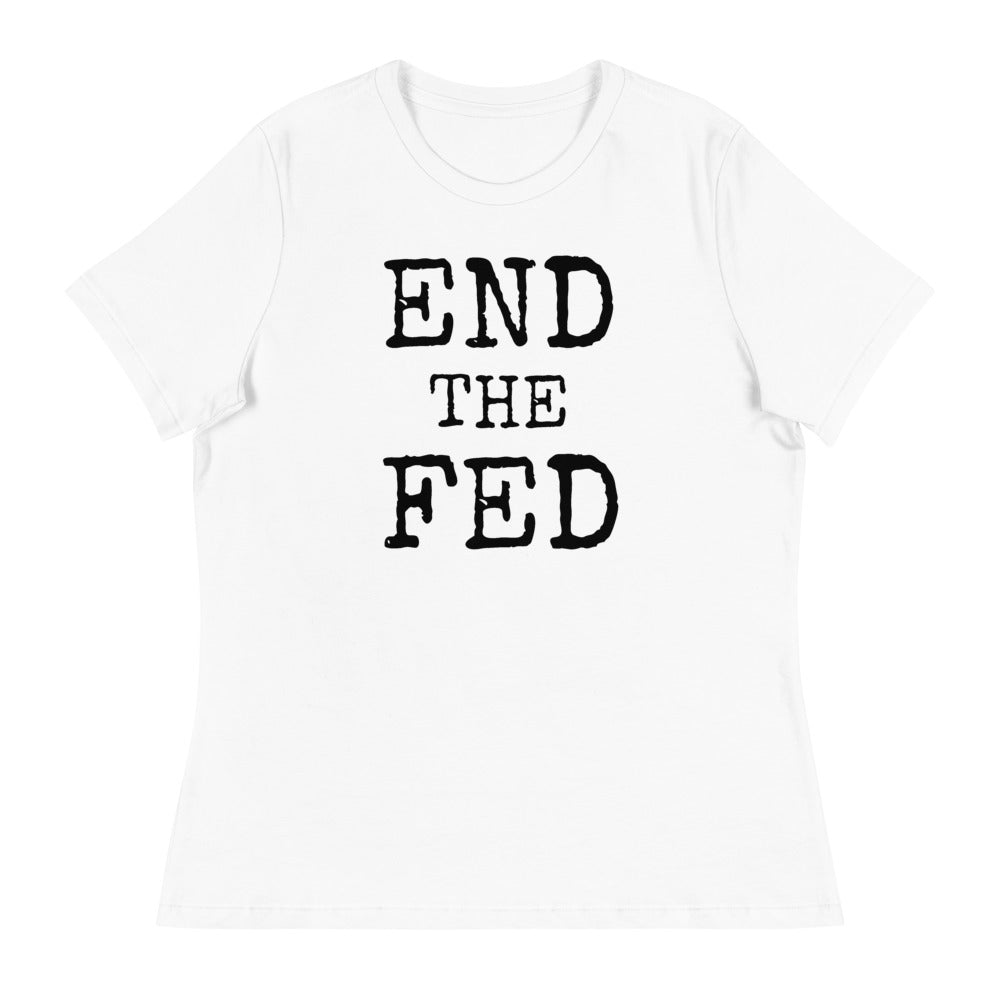 END THE FED Women's Relaxed T-Shirt