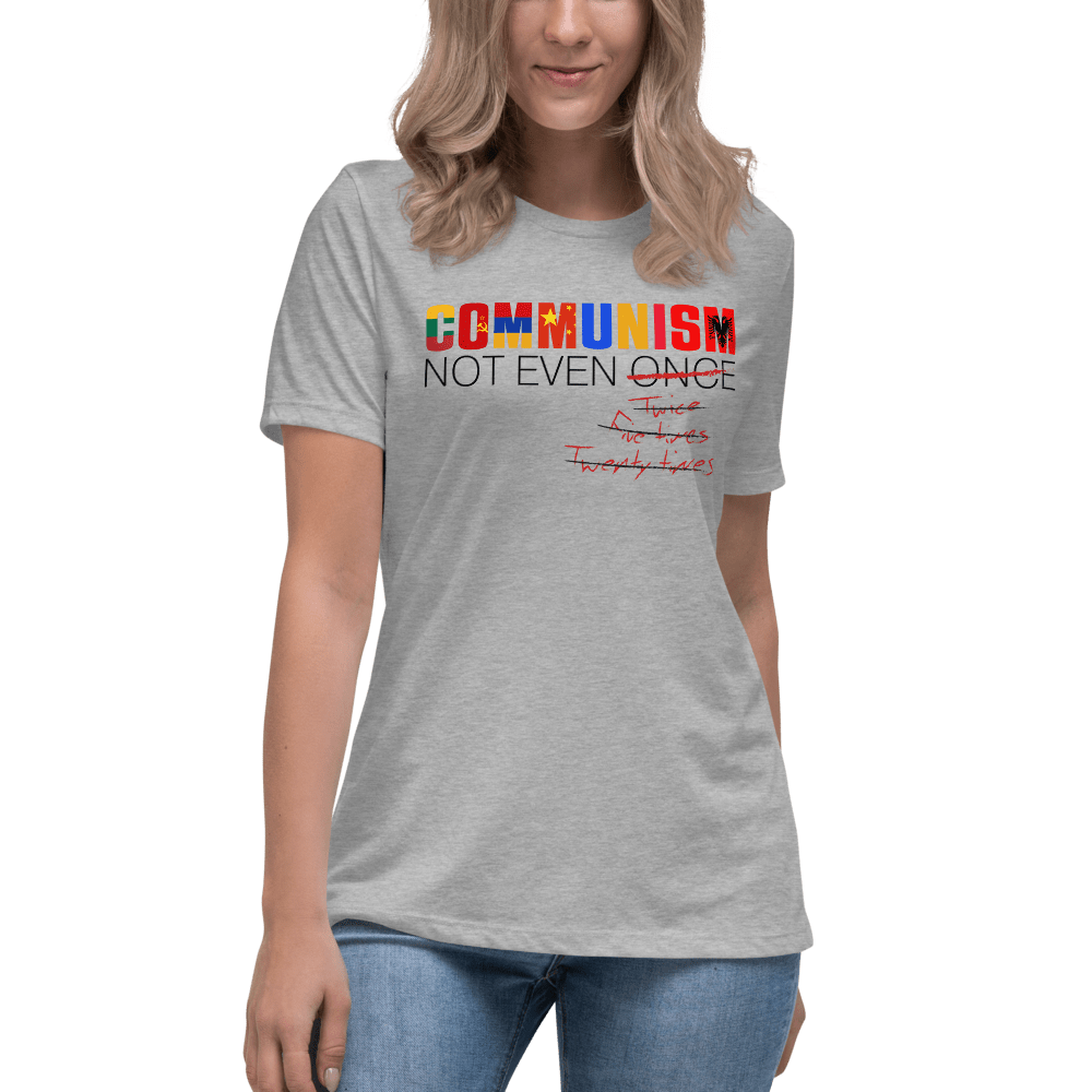 Communism - Not Even Once Women's Relaxed T-Shirt
