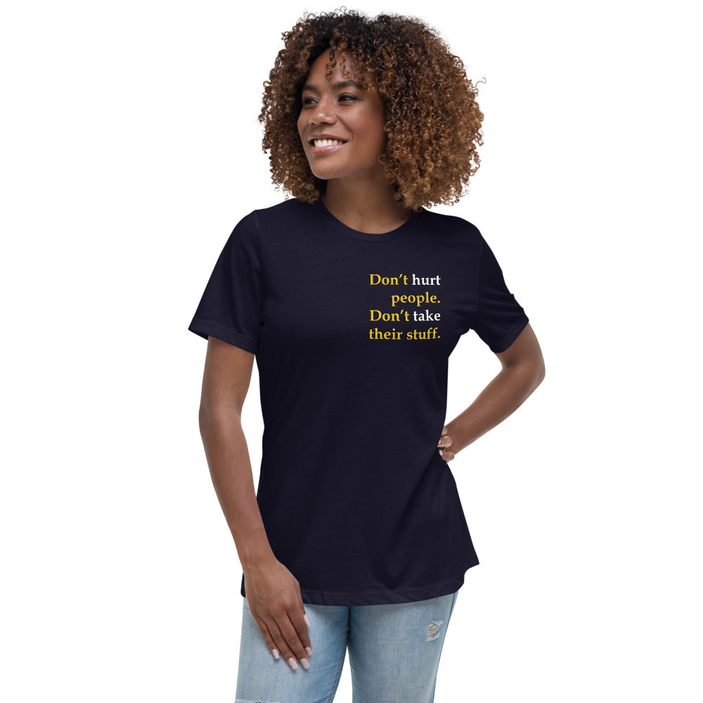 Don't Hurt People - Don't take their stuff - Women's Relaxed T-Shirt