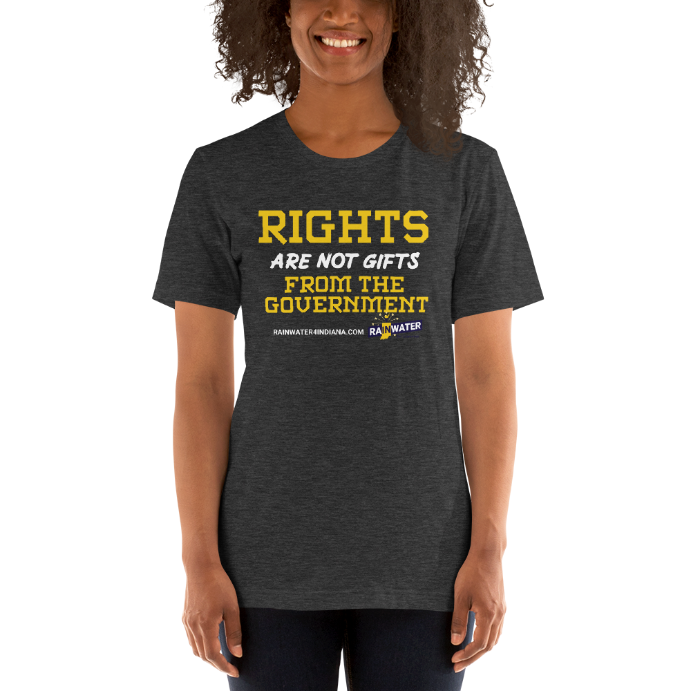 Rights are not Gifts - Rainwater for Indiana T-Shirt