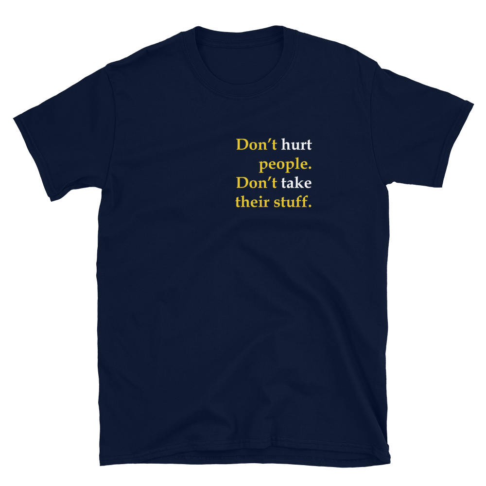 Don't Hurt People Don't take their stuff Short-Sleeve Unisex T-Shirt