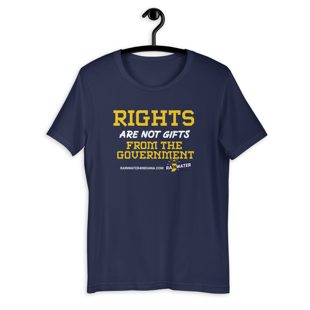 Rights are not Gifts - Rainwater for Indiana T-Shirt
