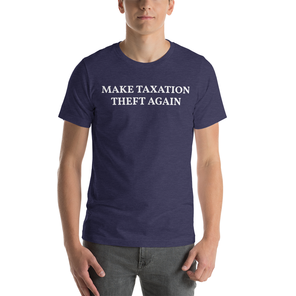 MAKE TAXATION THEFT AGAIN Short-Sleeve Unisex T-Shirt