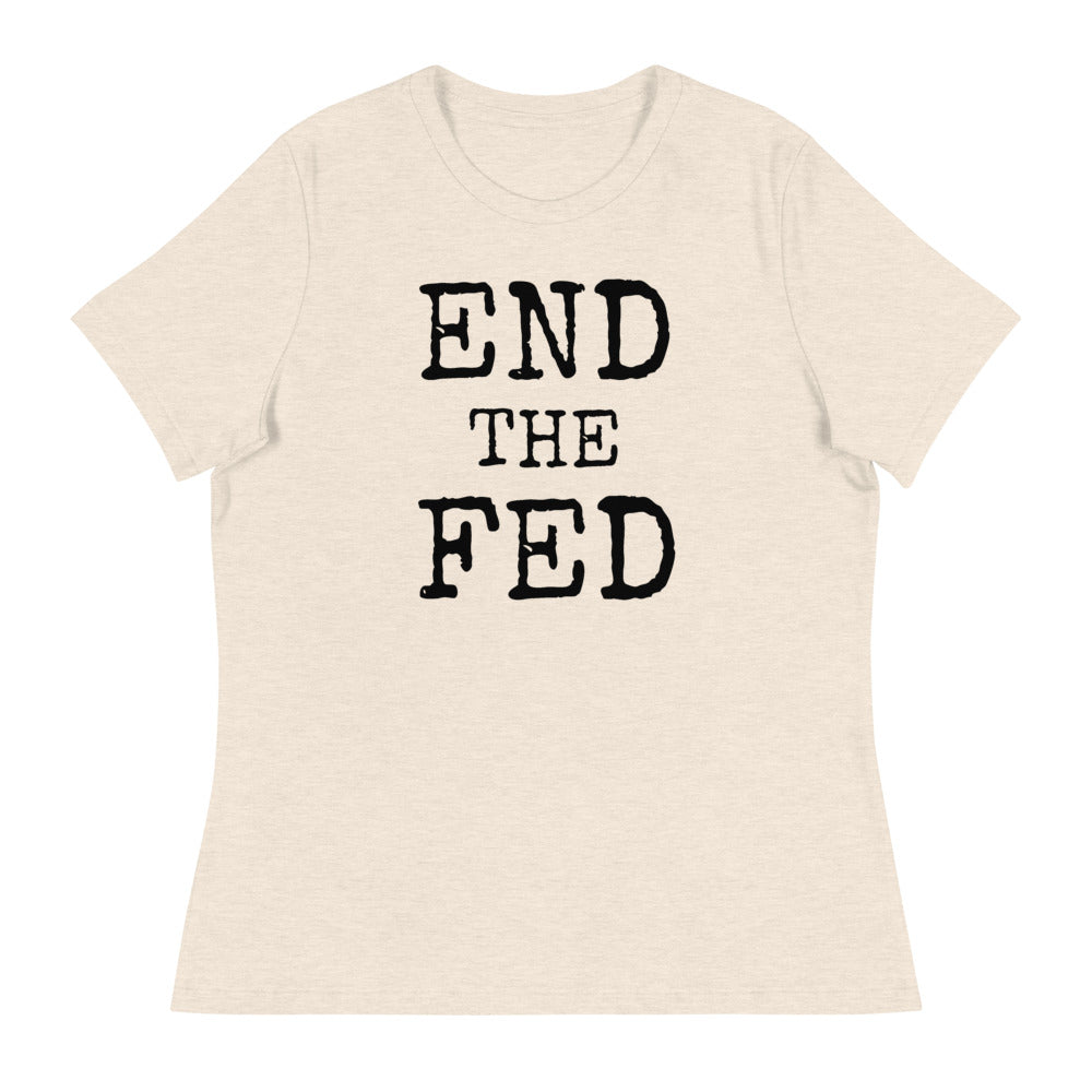 END THE FED Women's Relaxed T-Shirt