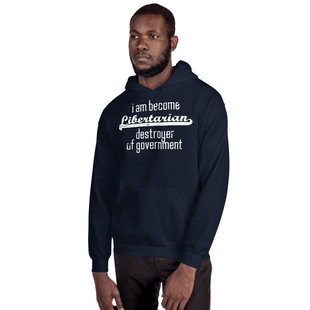I am become Libertarian, destroyer of government Hoodie