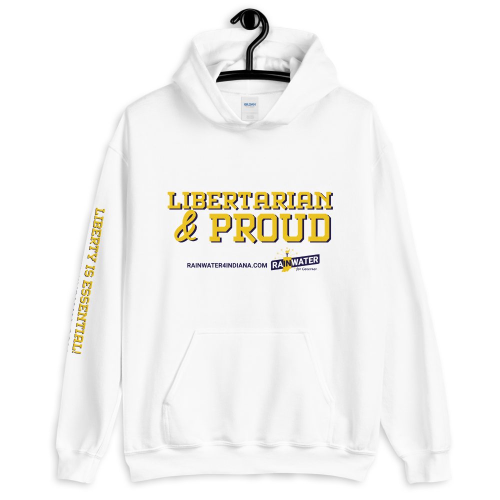 Libertarian and Proud - Rainwater for Indiana Hoodie