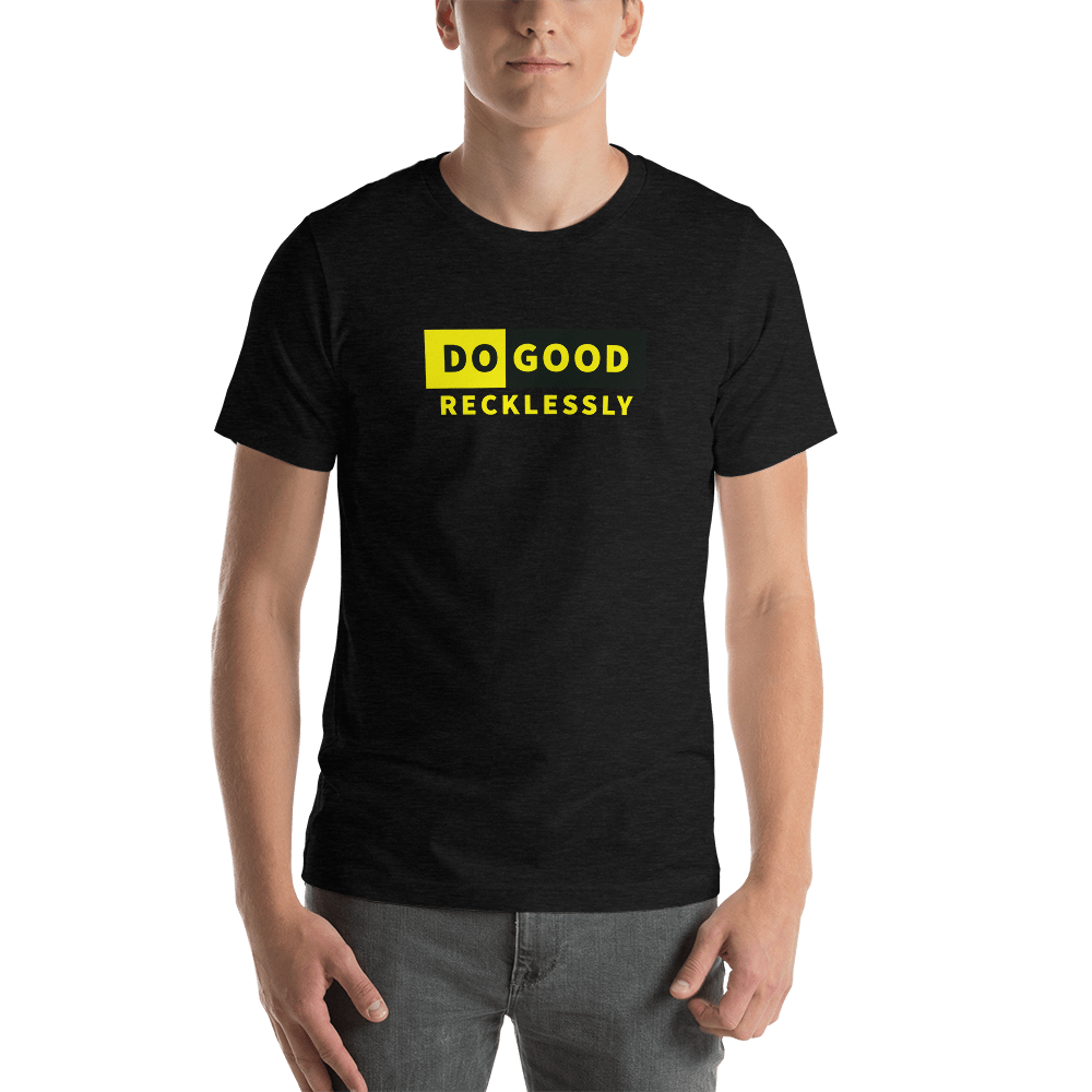 Do Good Recklessly Short-Sleeve Unisex T-Shirt