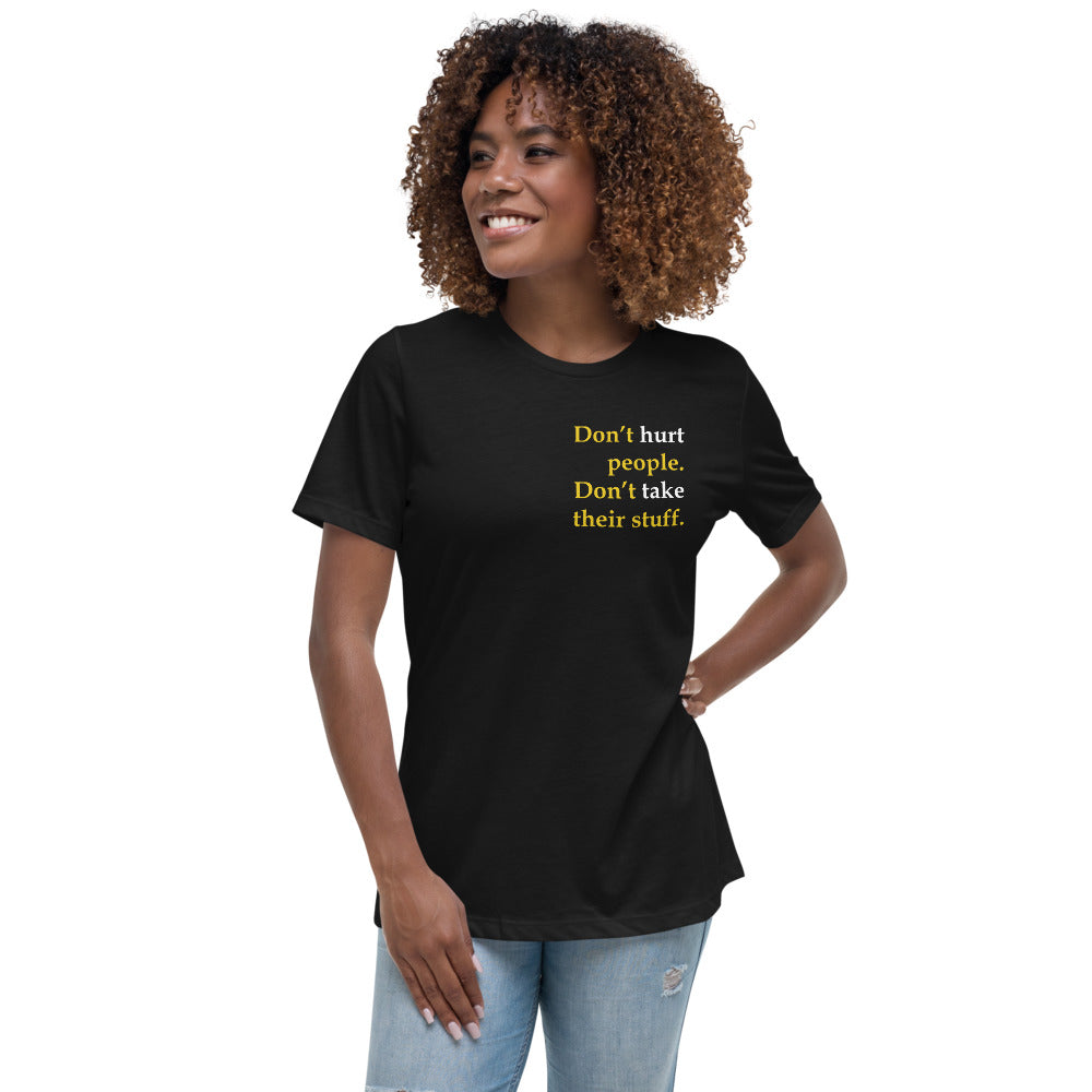 Don't Hurt People - Don't take their stuff - Women's Relaxed T-Shirt