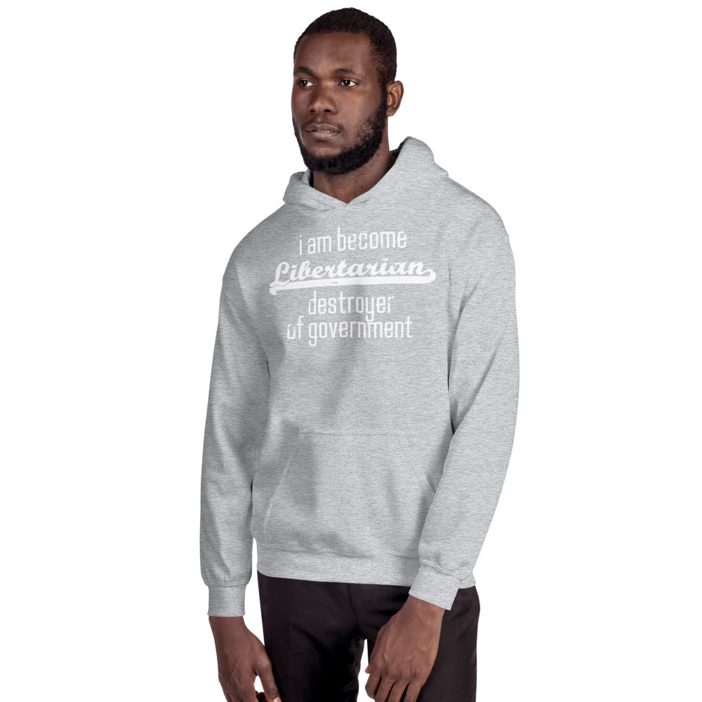 I am become Libertarian, destroyer of government Hoodie
