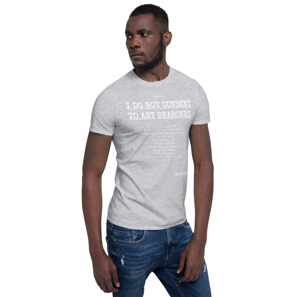 I Do not Consent to Searches - Short-Sleeve Unisex T-Shirt
