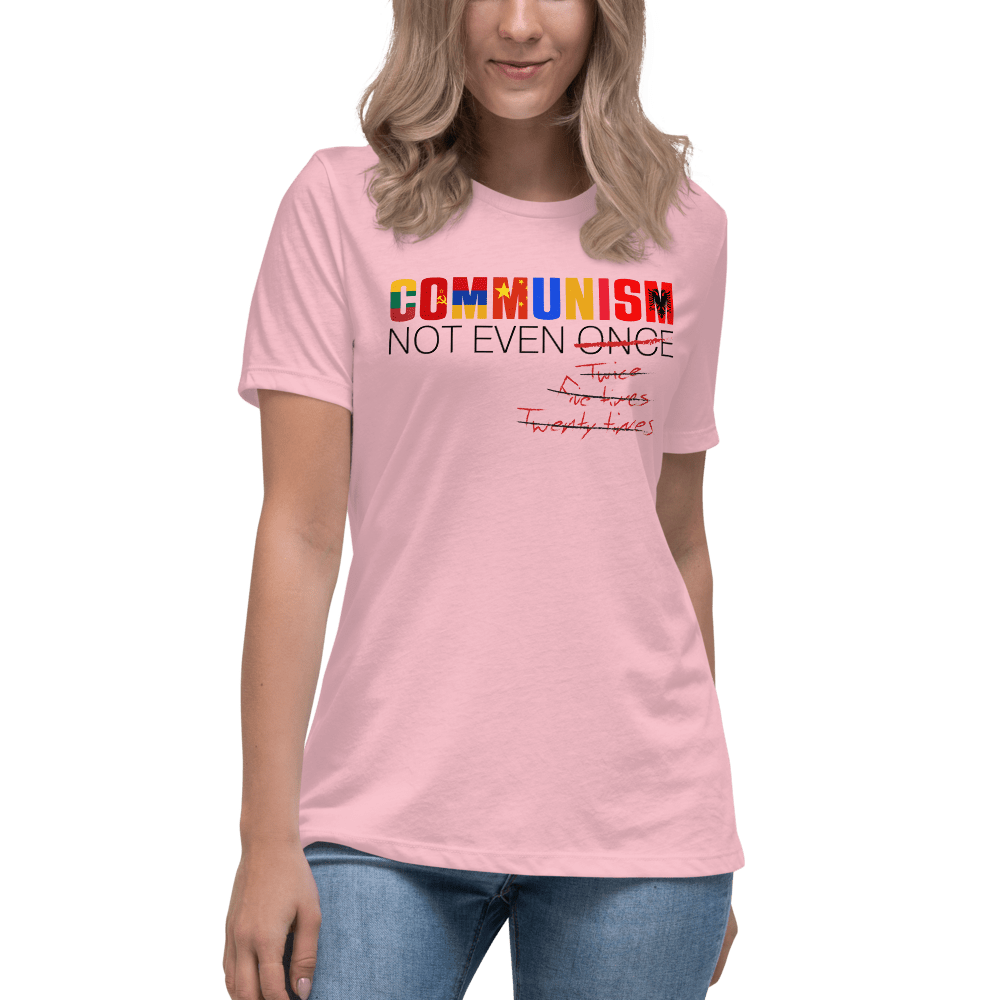Communism - Not Even Once Women's Relaxed T-Shirt