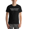MAKE TAXATION THEFT AGAIN Short-Sleeve Unisex T-Shirt