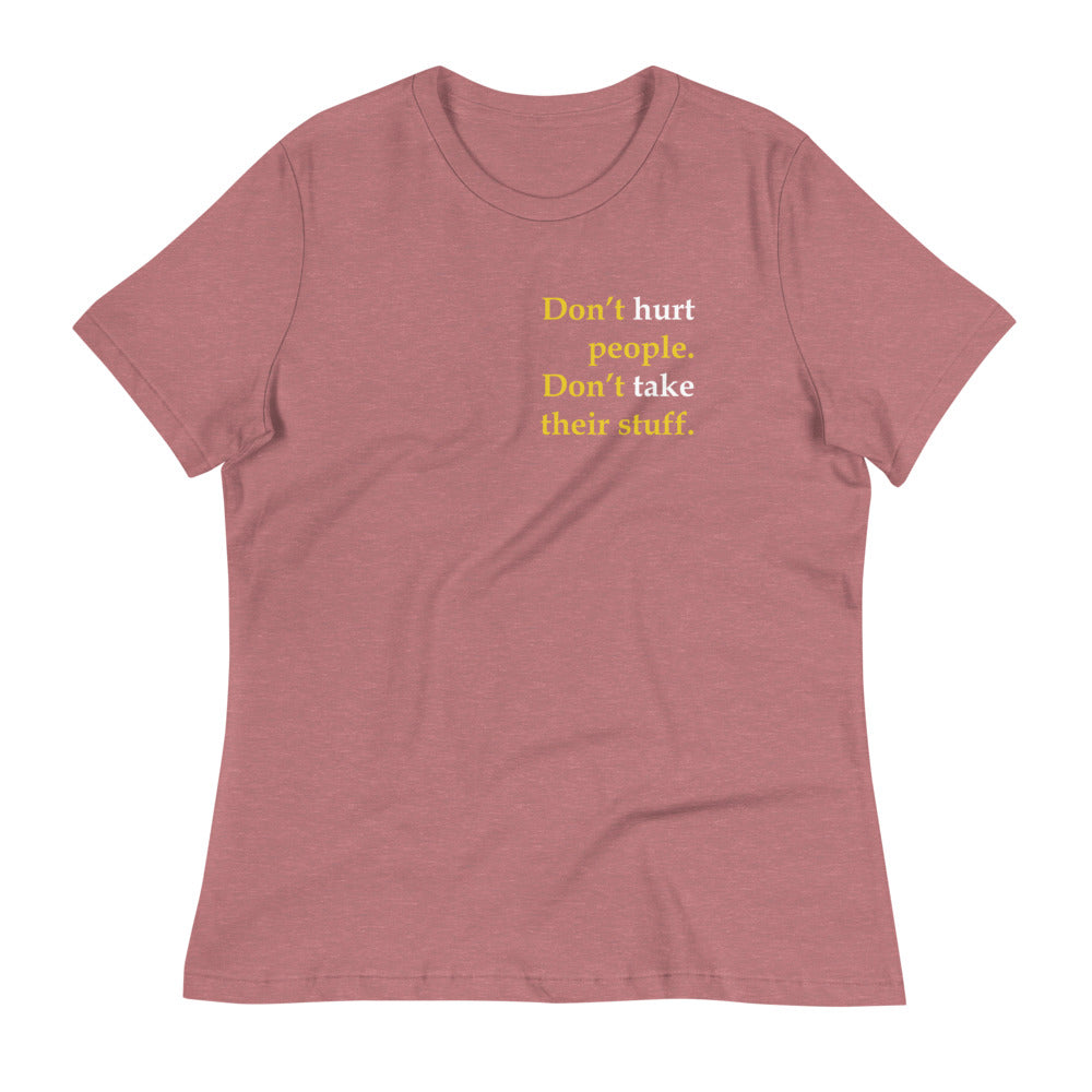 Don't Hurt People - Don't take their stuff - Women's Relaxed T-Shirt