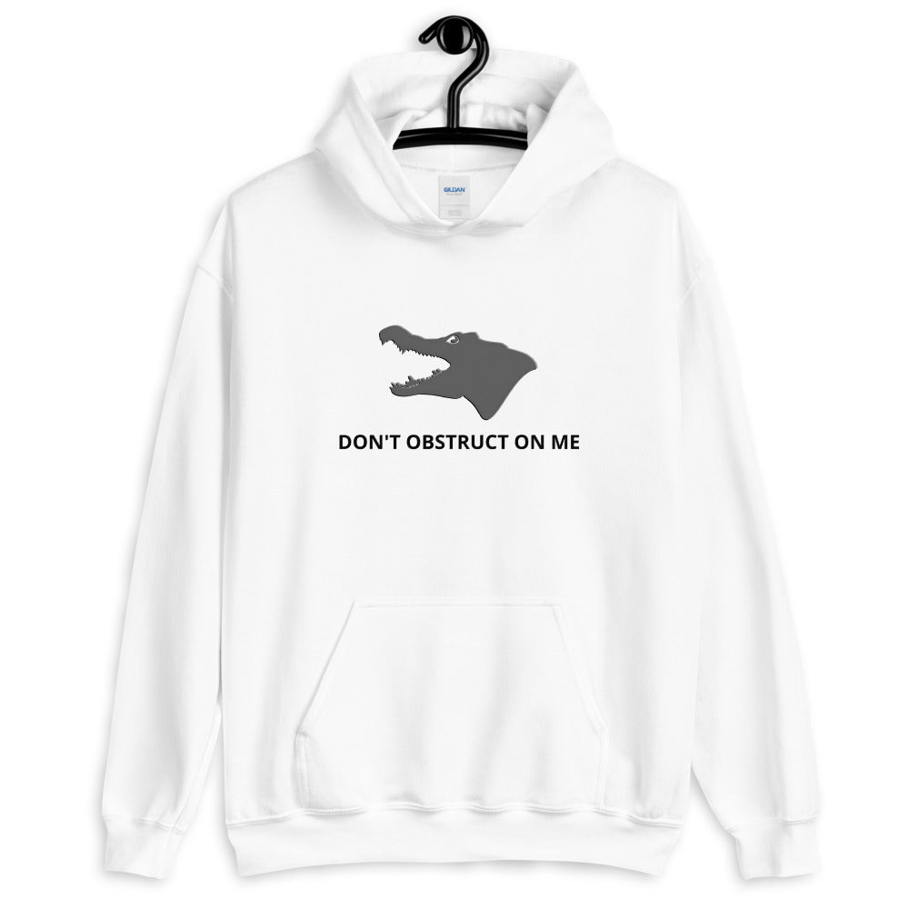 Don't Obstruct on me Unisex Hoodie