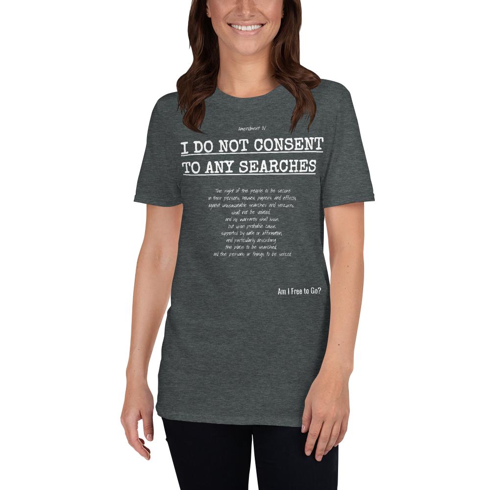 I Do not Consent to Searches - Short-Sleeve Unisex T-Shirt
