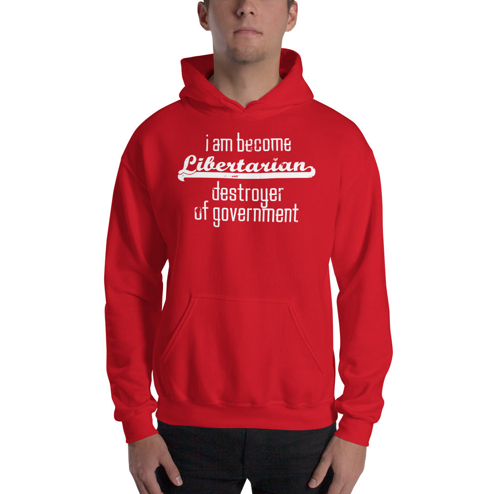 I am become Libertarian, destroyer of government Hoodie