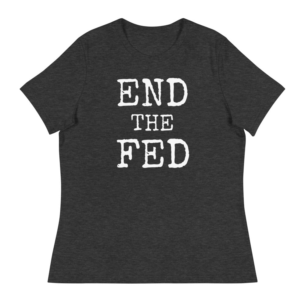 END THE FED Women's Relaxed T-Shirt