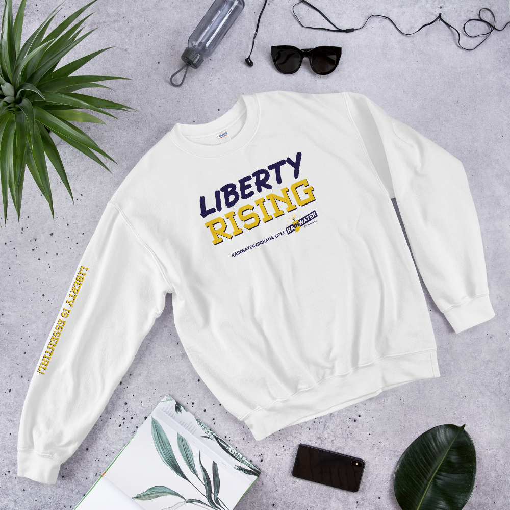 Liberty Rising - Rainwater for Indiana Sweatshirt