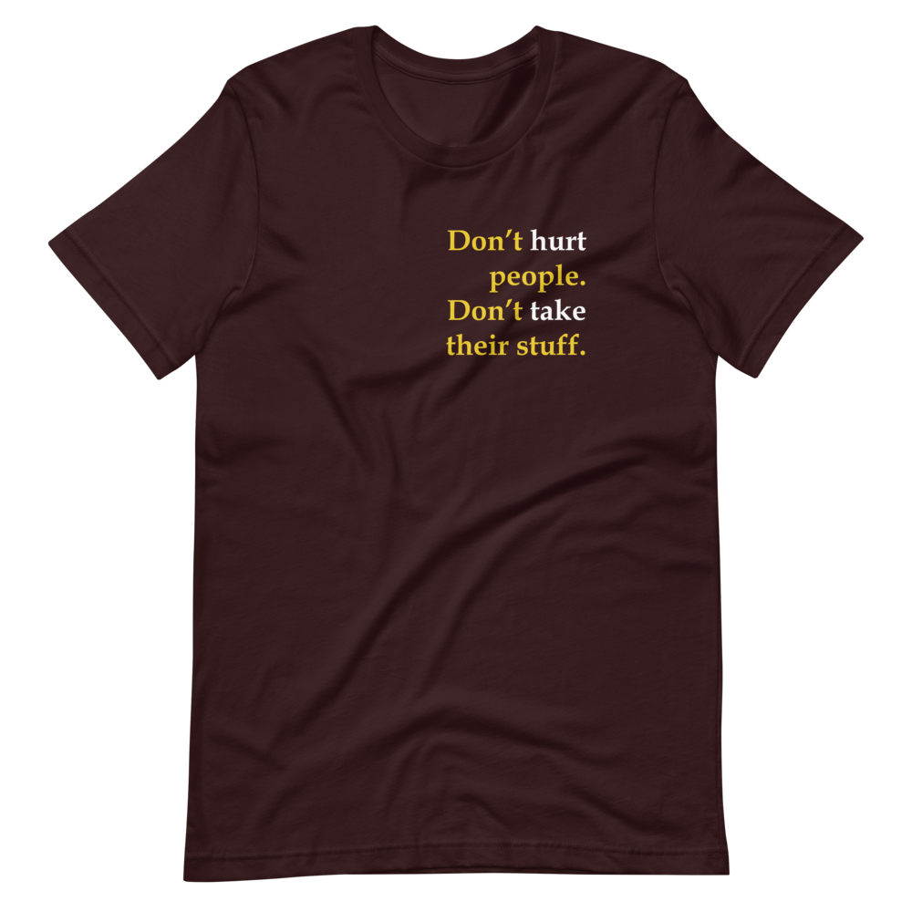 Don't Hurt People Don't take their stuff - Slim-Fit Unisex T-Shirt