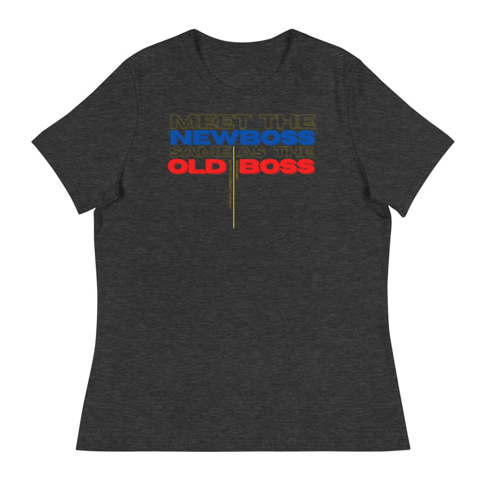 Meet the Old Boss Same as the New Boss - Women's Relaxed T-Shirt