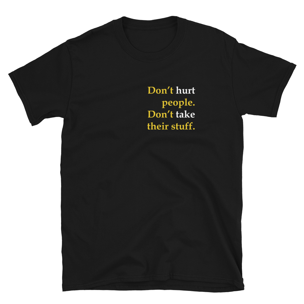 Don't Hurt People Don't take their stuff Short-Sleeve Unisex T-Shirt