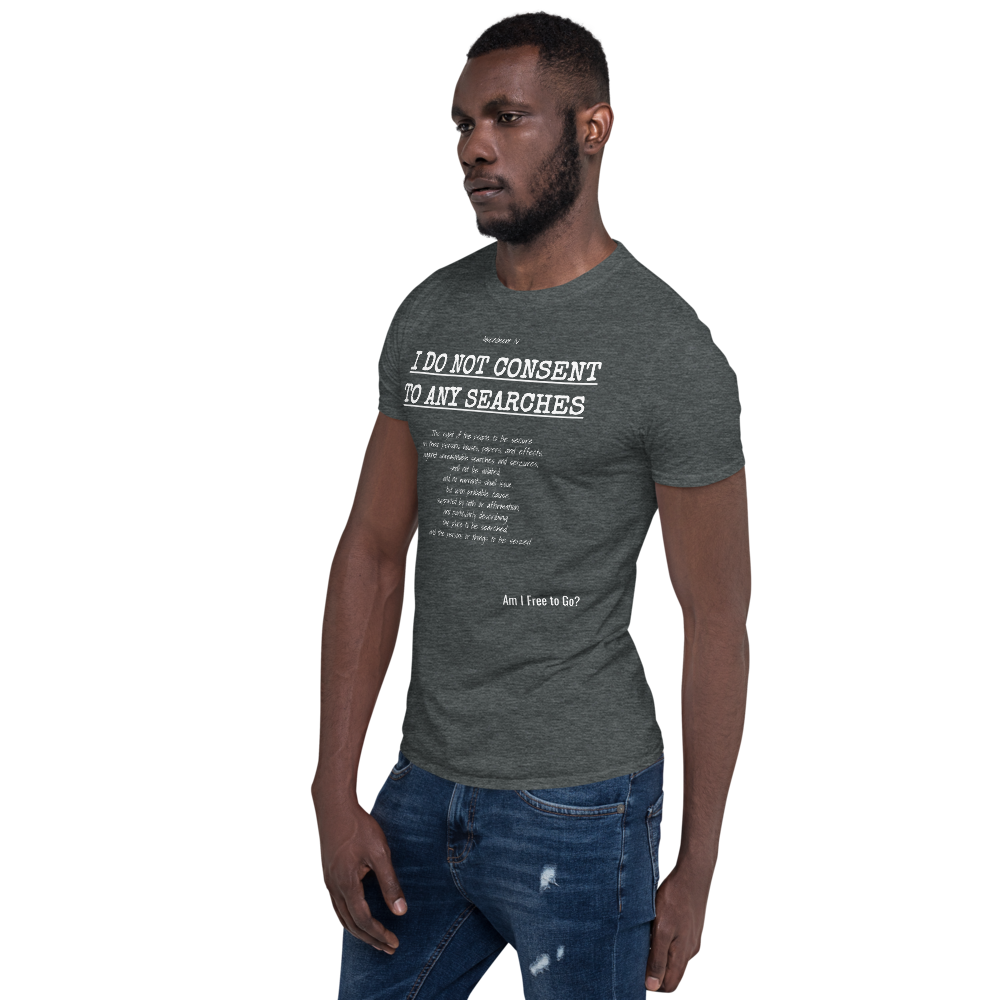 I Do not Consent to Searches - Short-Sleeve Unisex T-Shirt