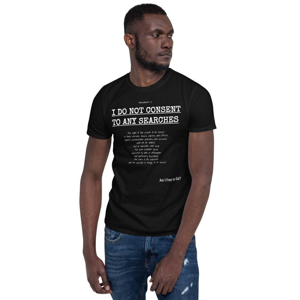 I Do not Consent to Searches - Short-Sleeve Unisex T-Shirt