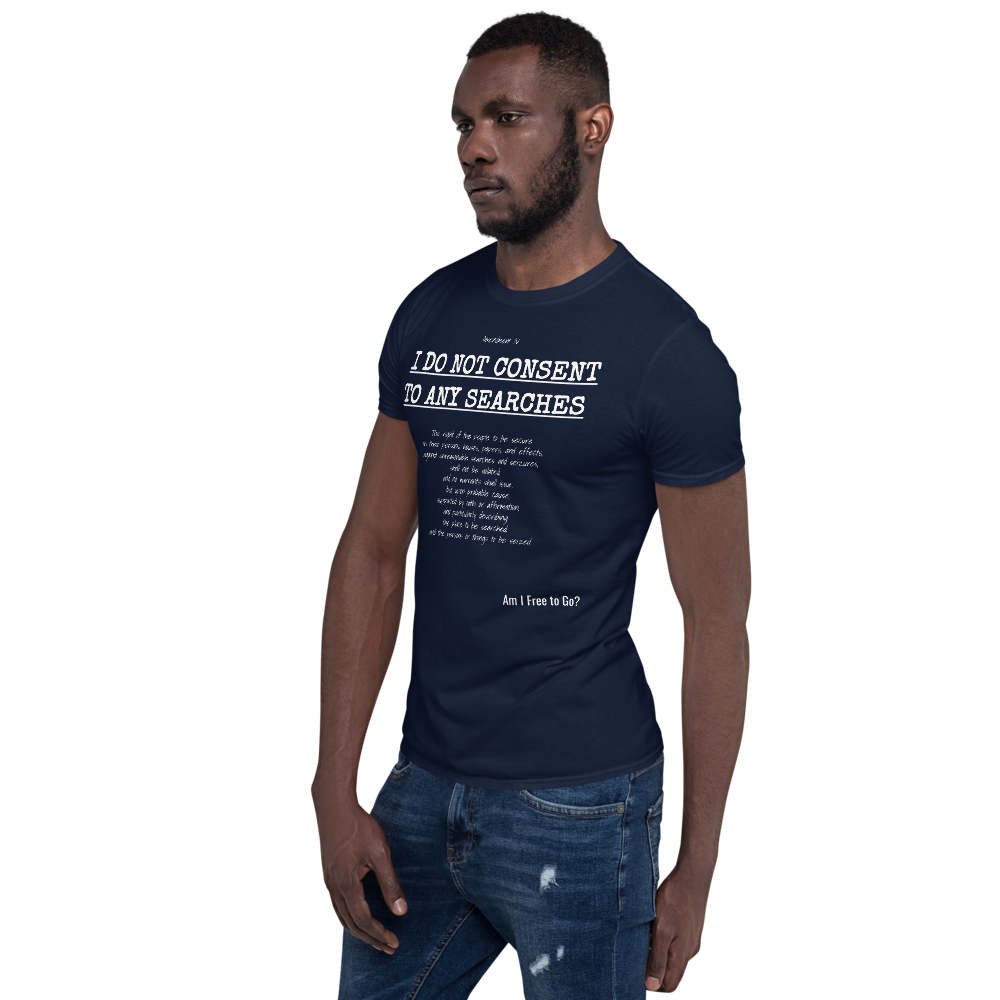 I Do not Consent to Searches - Short-Sleeve Unisex T-Shirt