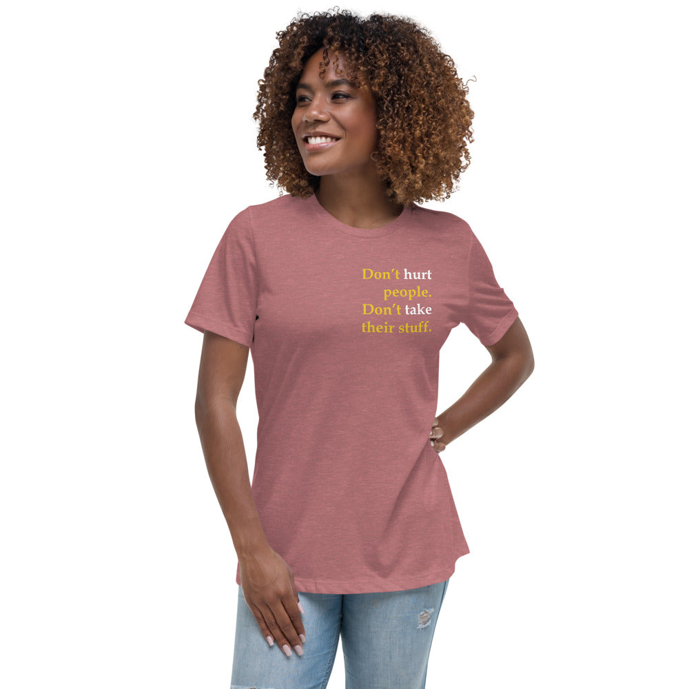 Don't Hurt People - Don't take their stuff - Women's Relaxed T-Shirt
