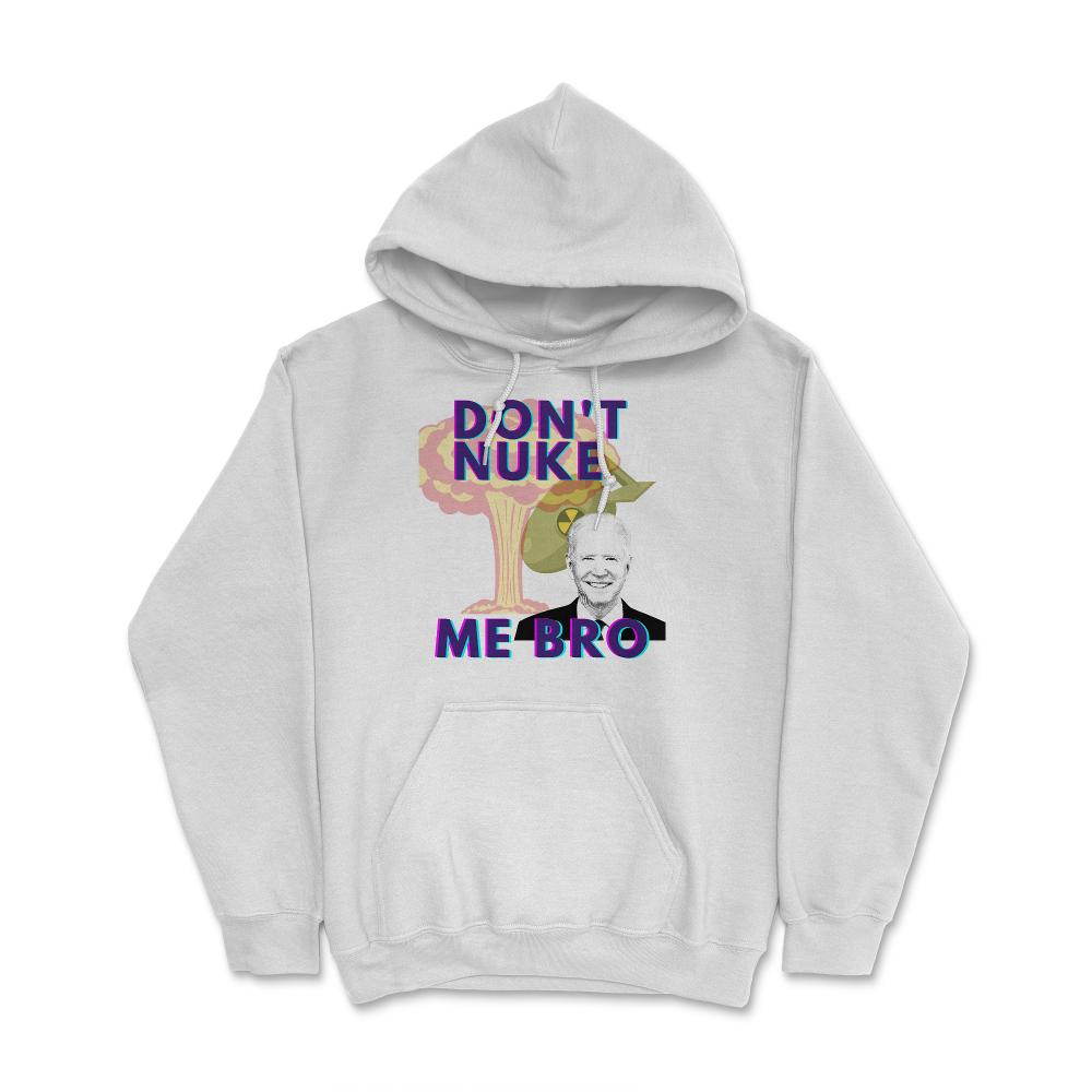Dont NukemeArtboard 1@8x Hoodie