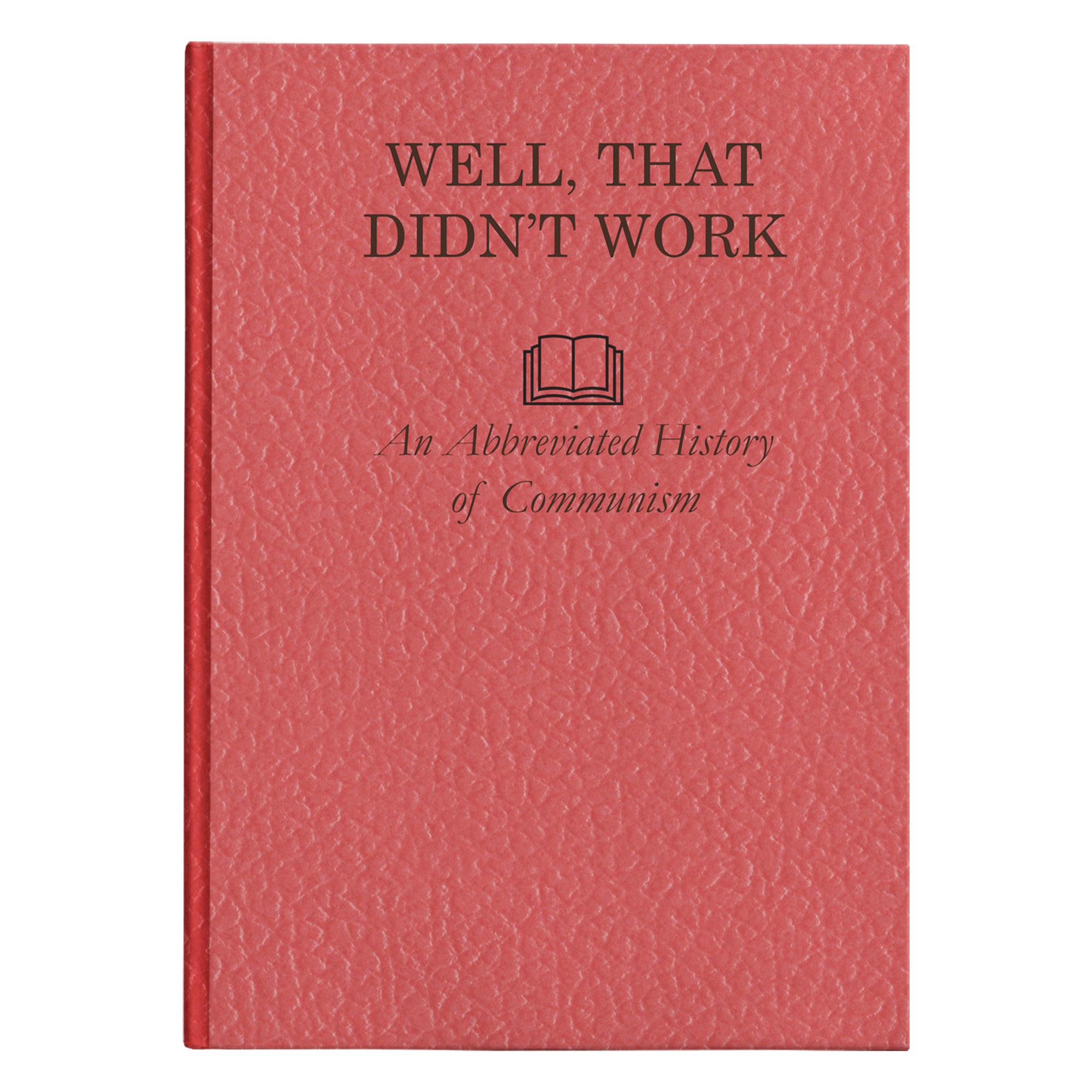 Well, That Didn't Work - An Abbreviated History of Communism Hardcover Journal