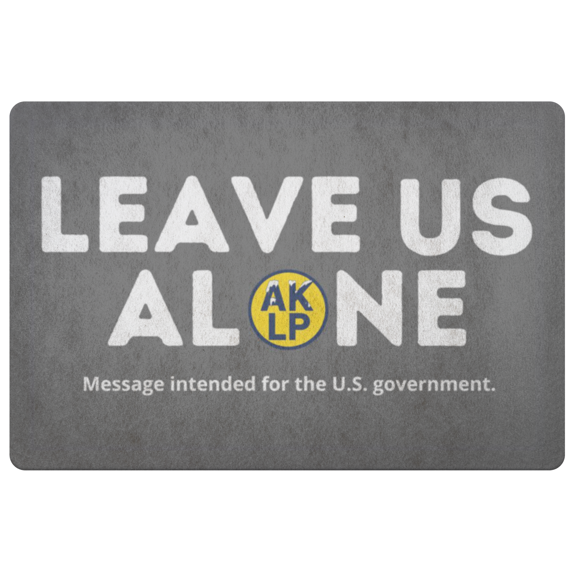 Leave Us Alone Alaska LP Doormat
