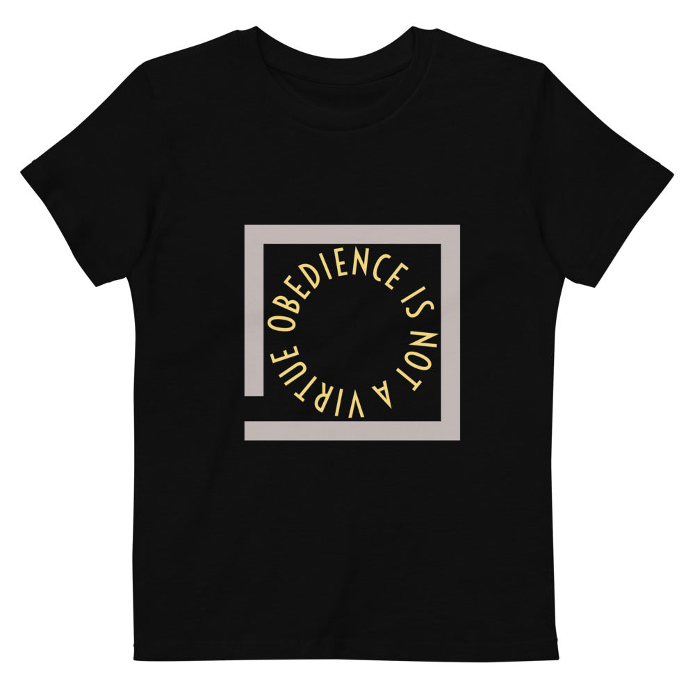 Obedience is not a virtue Organic cotton kids t-shirt