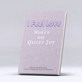I Feel Love: Notes on Queer Joy