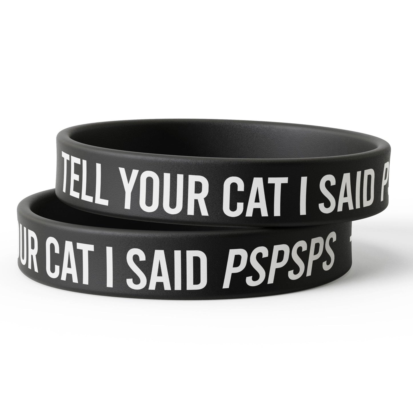 Tell Your Cat I Said PSPSPS Silicone Wristband