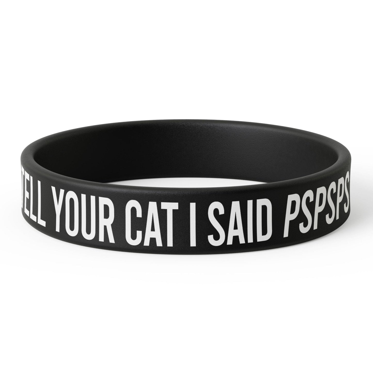 Tell Your Cat I Said PSPSPS Silicone Wristband