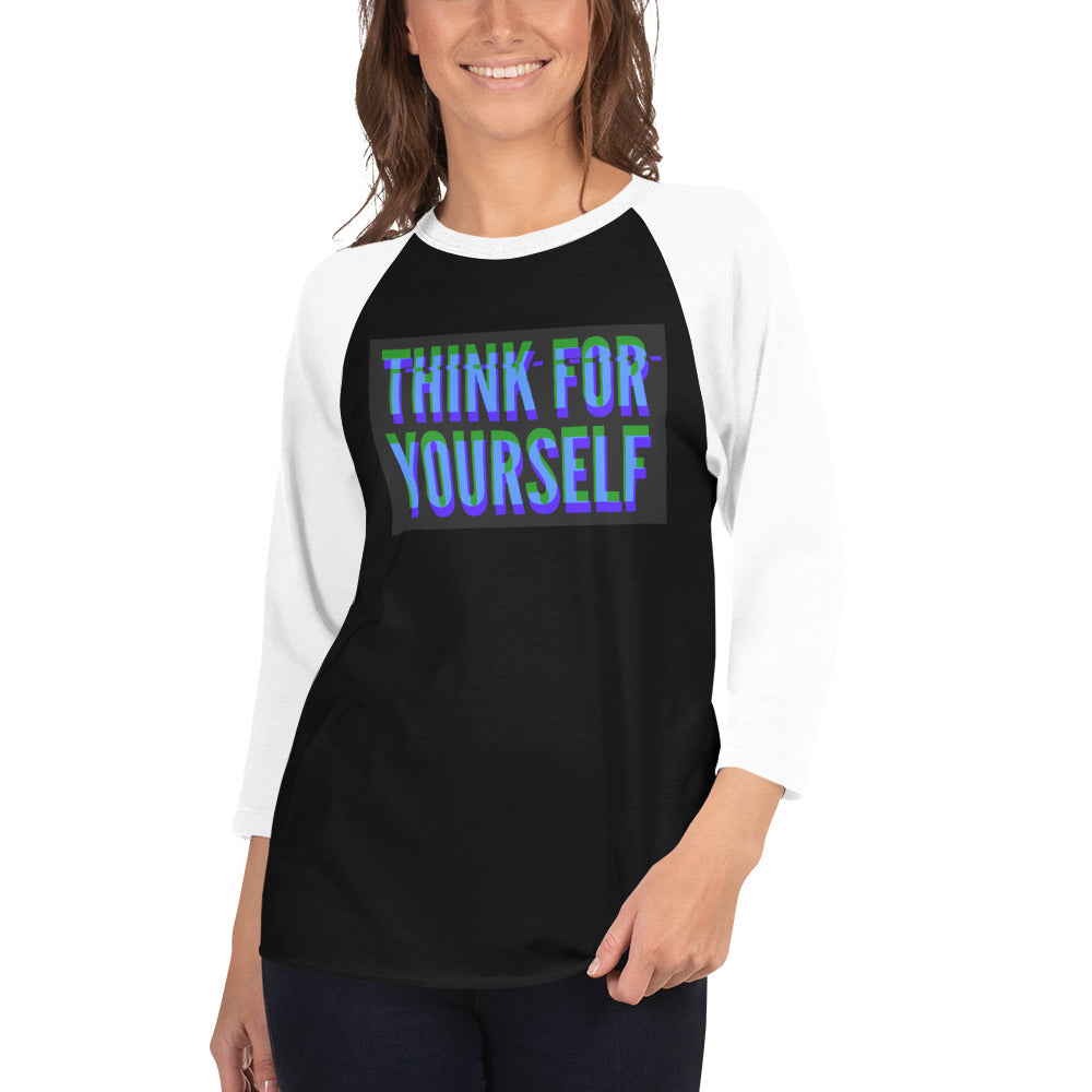 Think for yourself 3/4 sleeve raglan shirt