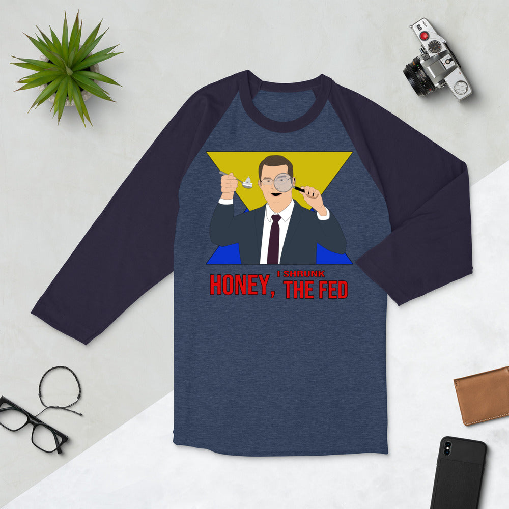 Honey I Shrunk the Fed 3/4 sleeve raglan shirt
