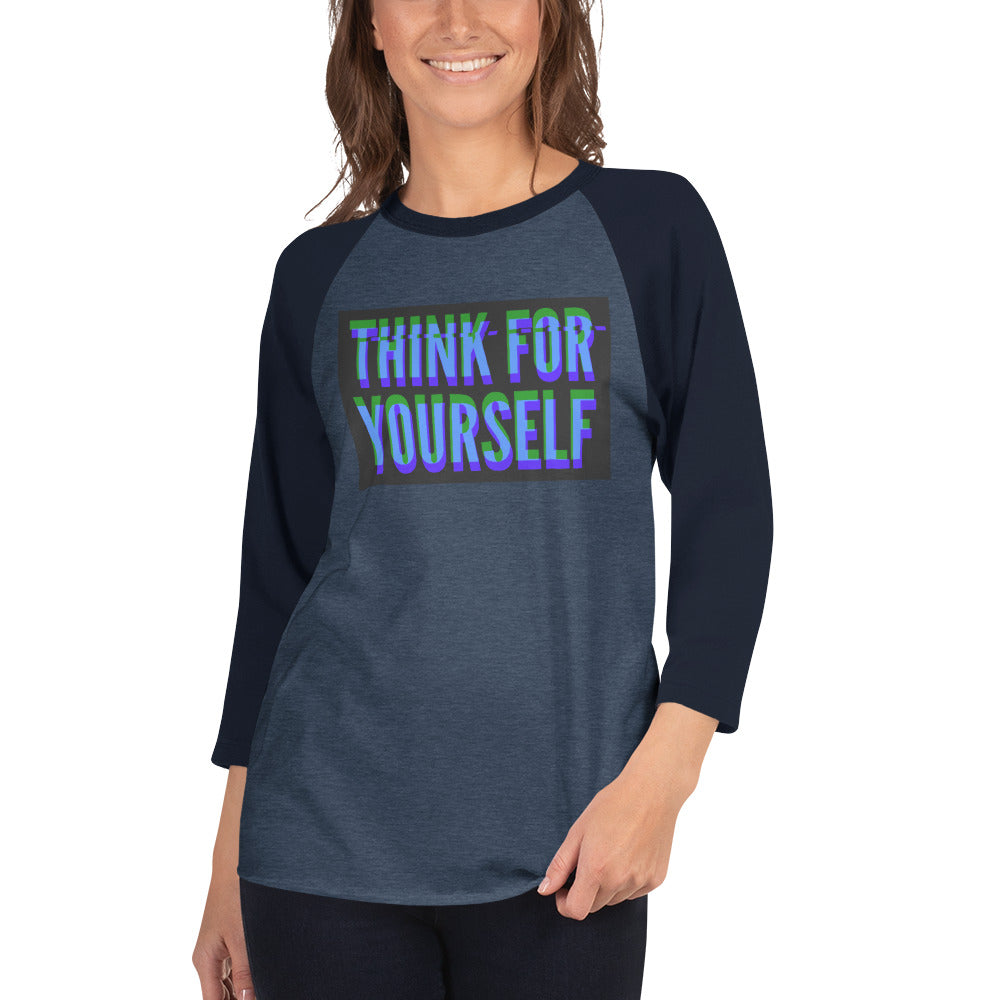 Think for yourself 3/4 sleeve raglan shirt