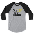 NAP SO HARD 3/4 sleeve raglan shirt