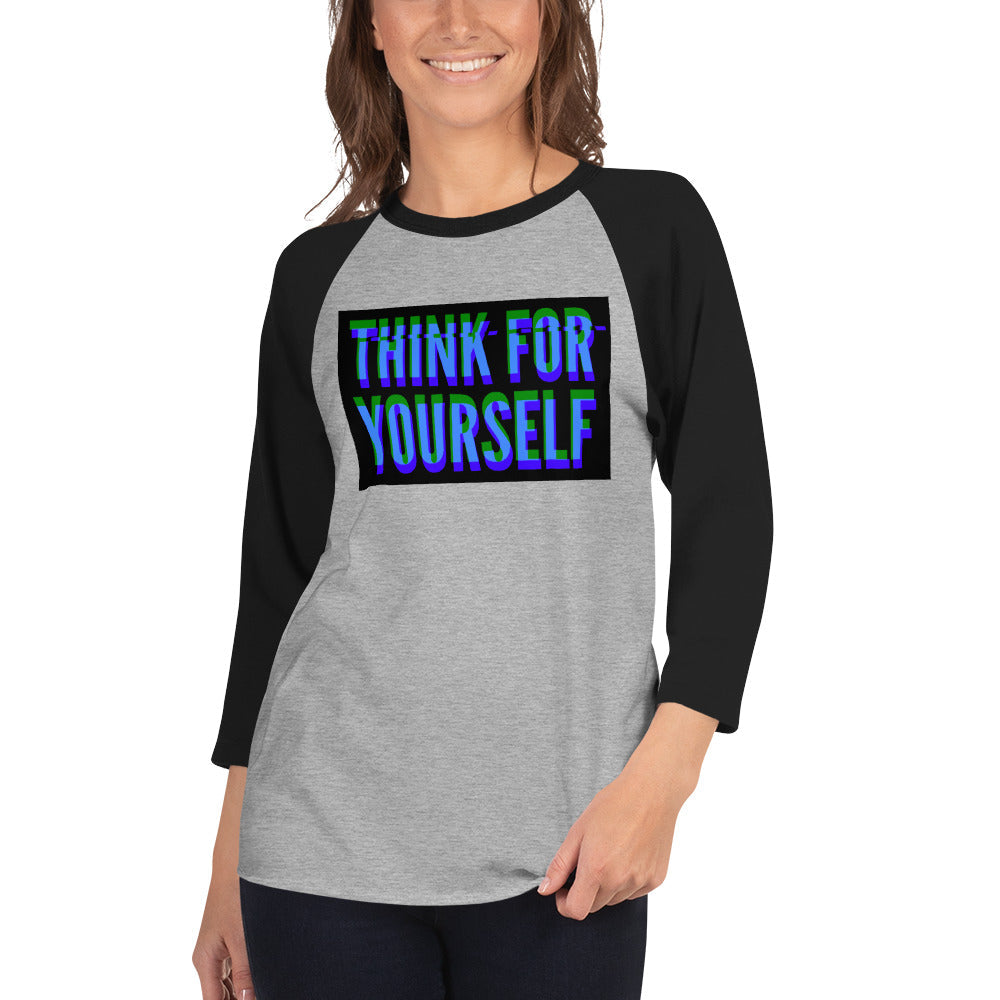 Think for yourself 3/4 sleeve raglan shirt