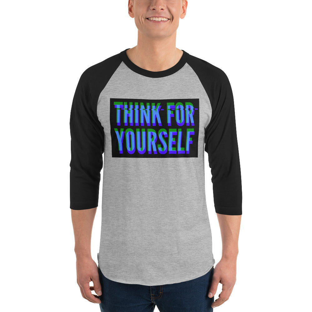 Think for yourself 3/4 sleeve raglan shirt