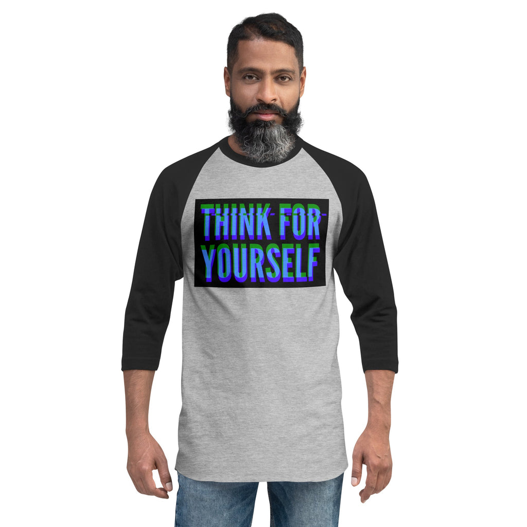 Think for yourself 3/4 sleeve raglan shirt